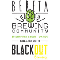 Bereta Brewing Co. BBC - Breakfast Stout w. Blackout (2019)