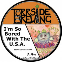 Torrside Brewing I'm So Bored With The U.S.A.