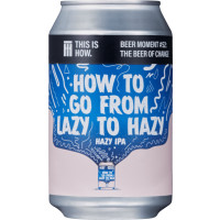 This Is How How to Go From Lazy to Hazy