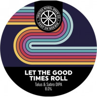 Twisted Wheel Brew Co Let The Good Times Roll