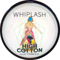 Whiplash High Cotton