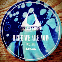 Liquid Light Brewing Company Here We Are Now