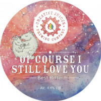 Creative Juices Brewing Company Of Course I Still Love You