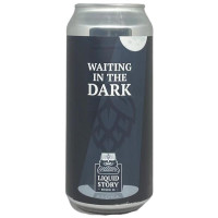 Liquid Story Brewing Waiting In The Dark