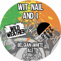 Wild Weather Ales Wit Nail & I
