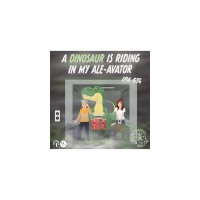 Secret Sisters Brewing A Dinosaur Is Riding In My Ale-avator