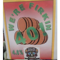 Hale's Brewing (UK) We're Firkin 40!