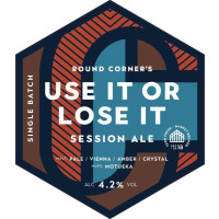 Round Corner Brewing Use It or Lose It