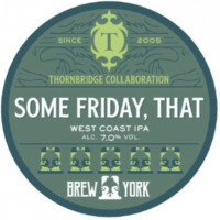 Thornbridge Brewery Some Friday, That