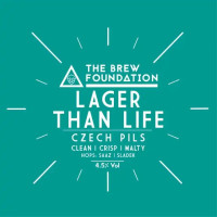 The Brew Foundation Lager Than Life