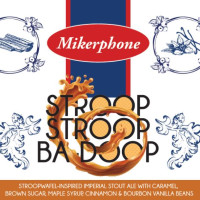 Mikerphone Brewing Stroop Stroop Ba-Doop