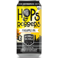 Double Trouble Brewing Co. Hops & Robbers Pineapple IPA