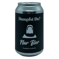 Nur Bier Dampfst Du?