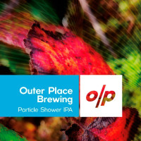 Outer Place Brewing Particle Shower