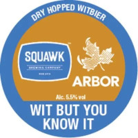 Arbor Ales Wit But You Know It