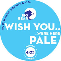 Southwark Brewing Company Big Bear - Wish You.. ..Were Here Pale