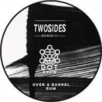 Two Sides Brewing Co. Over A Barrel - Rum
