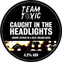 Team Toxic Caught in the Headlights