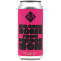 FrauGruber Brewing Welcome Home From Prison Mom