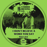 Courier Brewing I Don’t Believe A Word You Say