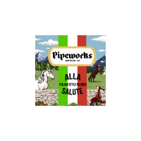 Pipeworks Brewing Company Alla Salute
