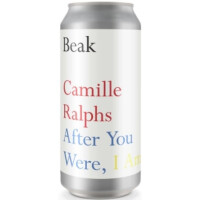 Beak Brewery After You Were, I Am (Camille Ralphs)
