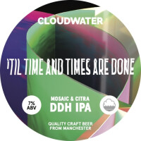 Cloudwater Brew Co 'Til Time And Times Are Done