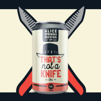 Alice Springs Brewing Co. That's Not A Knife