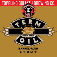 Toppling Goliath Brewing Company Term Oil - Maple Cakes