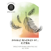 Factory Brewing Double Reveries of... Citra
