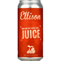 Ellison Brewery + Spirits You Can Get With That...Juice (2018)