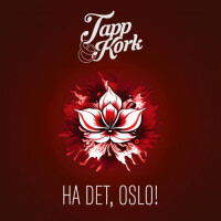 Tapp & Kork Ha Det, Oslo!
