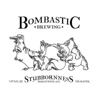 Bombastic Brewing Stubbornness