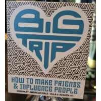 Big Trip Brewery How To Make Friends & Influence People