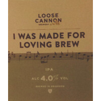Loose Cannon Brewery I Was Made For Loving Brew
