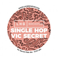 LHG Brewpub Single Hop Vic Secret