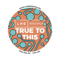LHG Brewpub True To This