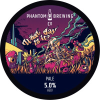 Phantom Brewing Co. What Day Is It?