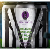 Backcountry Brewing Daylight Come and We Want Go Home