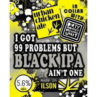 Urban Chicken Ale I Got 99 Problems But Black IPA Ain't One