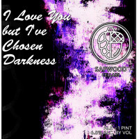 Sapwood Cellars Brewery I Love You but I've Chosen Darkness