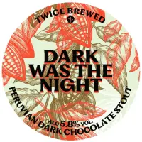 Twice Brewed Brew Co. Dark Was The Night