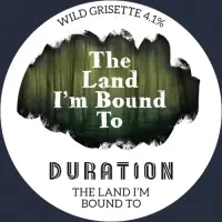 Duration Brewing The Land I'm Bound To