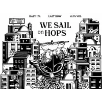 Last Row We Sail On Hops