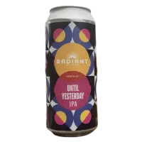 Radiant Beer Company Until Yesterday