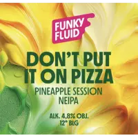Funky Fluid Don't Put It On Pizza
