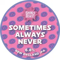 Shiny Brewing Sometimes Always Never