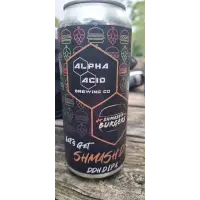 Alpha Acid Brewing Company Let's get shmash'd