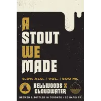 Bellwoods Brewery A Stout We Made