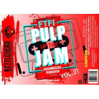 Kettlehead Brewing Company FTFI: Pulp Up the Jam Vol. 21